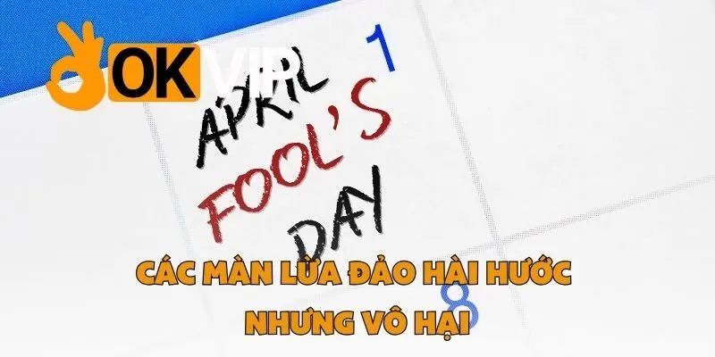 Các Màn Lừa Đảo Hài Hước Nhưng Vô Hại